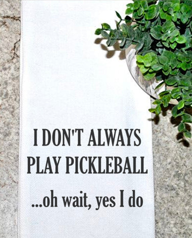Geez Louise Goods I Don't Always Play Pickleball...Oh Wait... available at The Good Life Boutique