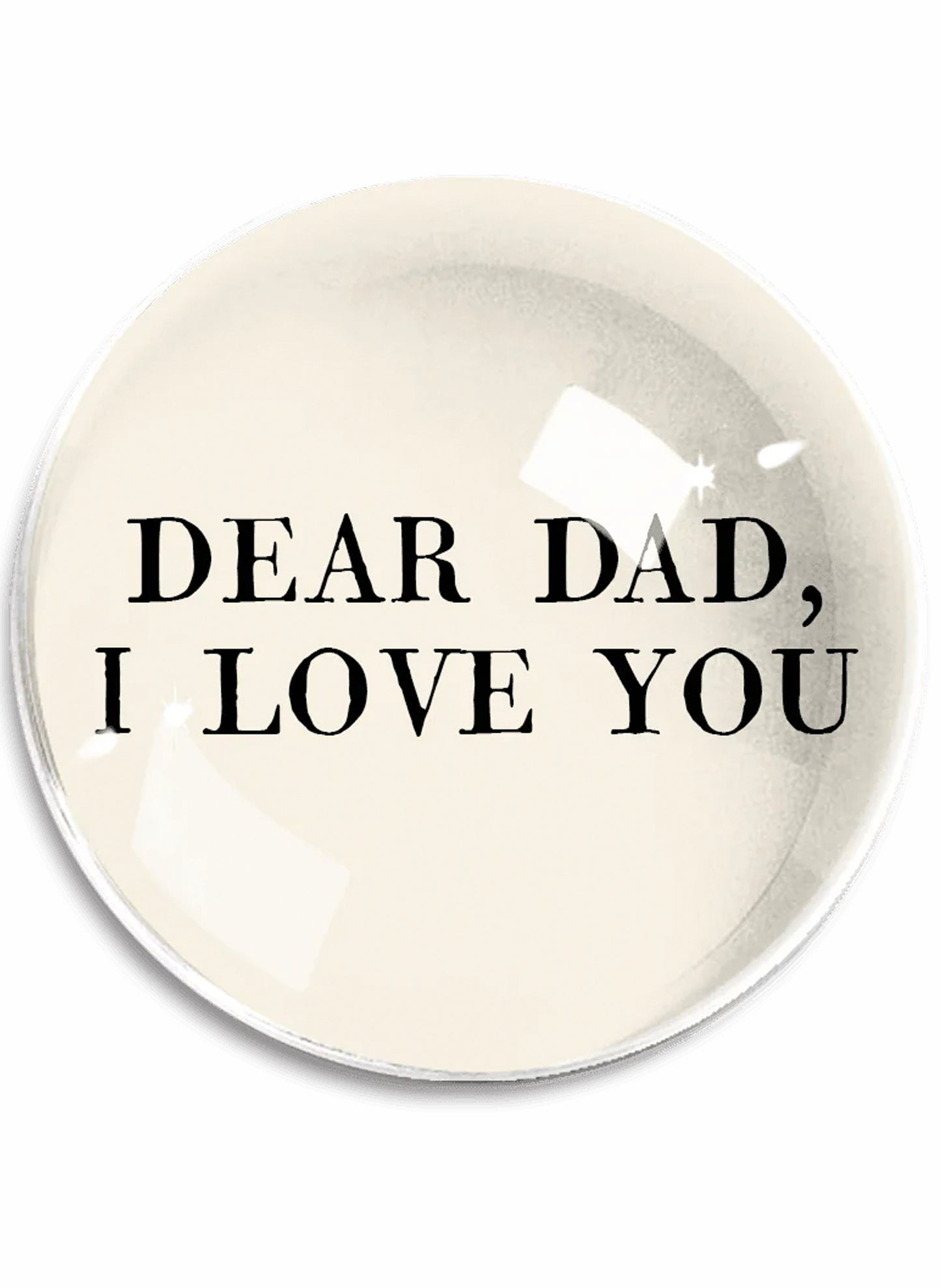 BEN'S GARDEN Dear Dad, I Love You Crystal Dome Paperweight available at The Good Life Boutique