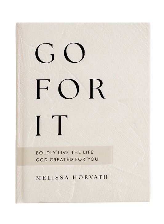 Sweet Water Decor Go For It: 90 Devotions to Boldly Live the Life God Created available at The Good Life Boutique
