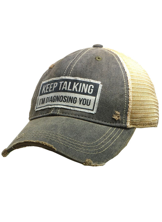 Vintage Life Keep Talking I'm Diagnosing You Trucker Baseball Cap available at The Good Life Boutique