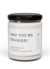 OMG! You're Engaged! 9oz Soy Candle - W