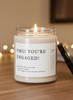 OMG! You're Engaged! 9oz Soy Candle - W