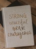 Sweet Water Decor Strong Beautiful Brave Courageous Fabric Journal available at The Good Life Boutique