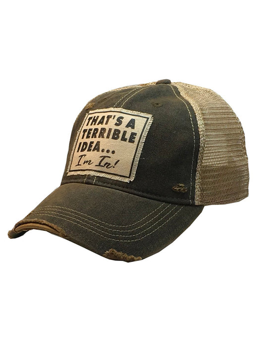 Vintage Life That's A Terrible Idea.. I'm In - Trucker Cap available at The Good Life Boutique