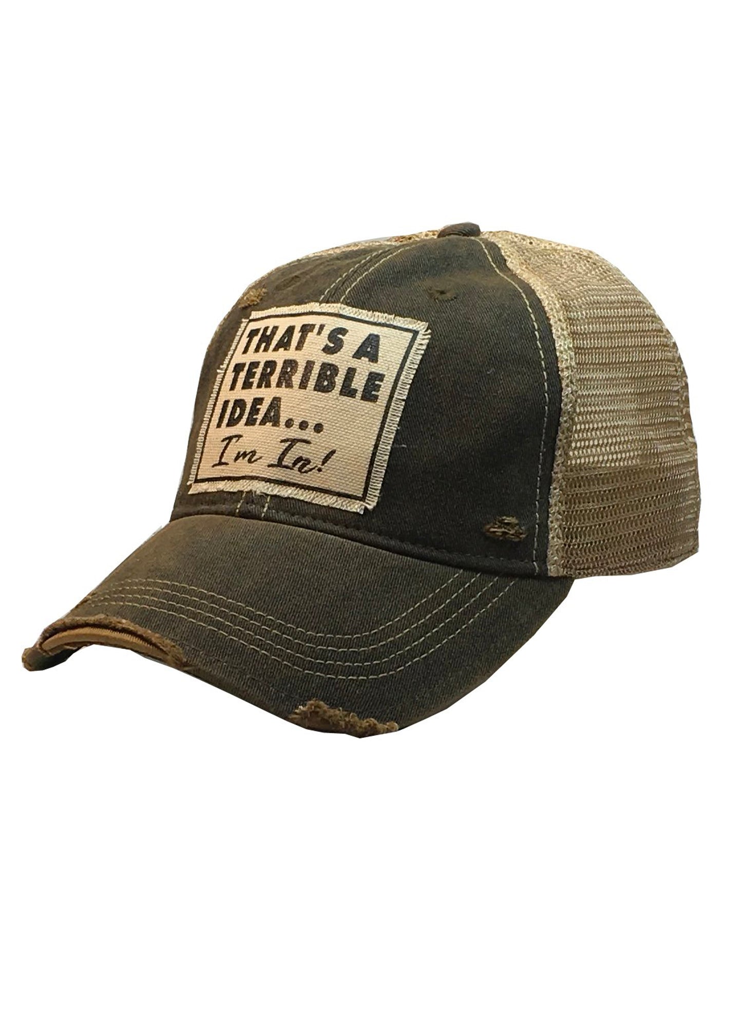 Vintage Life That's A Terrible Idea.. I'm In - Trucker Cap available at The Good Life Boutique