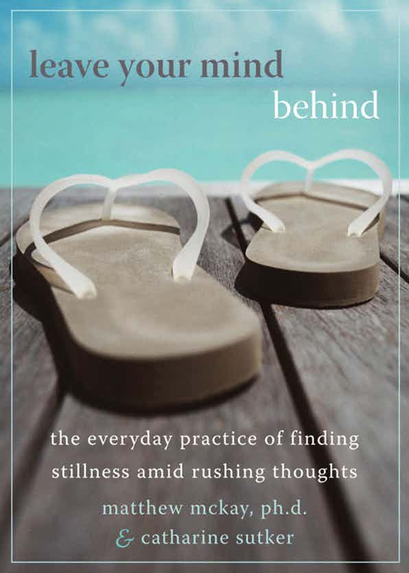 New Harbinger Publications Leave Your Mind Behind available at The Good Life Boutique