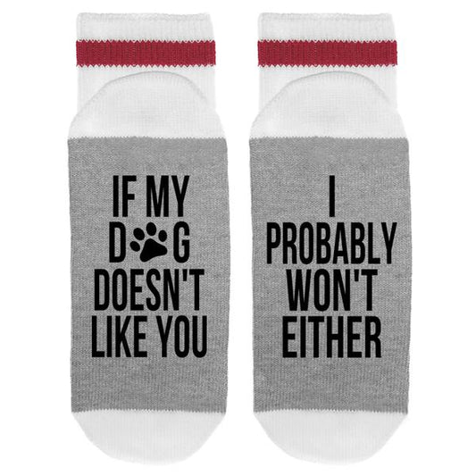Sock Dirty To Me Mens - If My Dog Doesn't Like You I Probobly Won't Either available at The Good Life Boutique