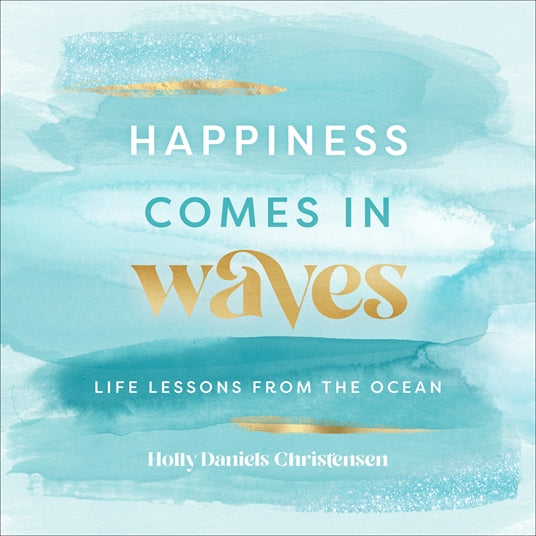Hachette Book Group Happiness Comes In Waves Book by Holly Christensen Founder of Dune Jewelry available at The Good Life Boutique